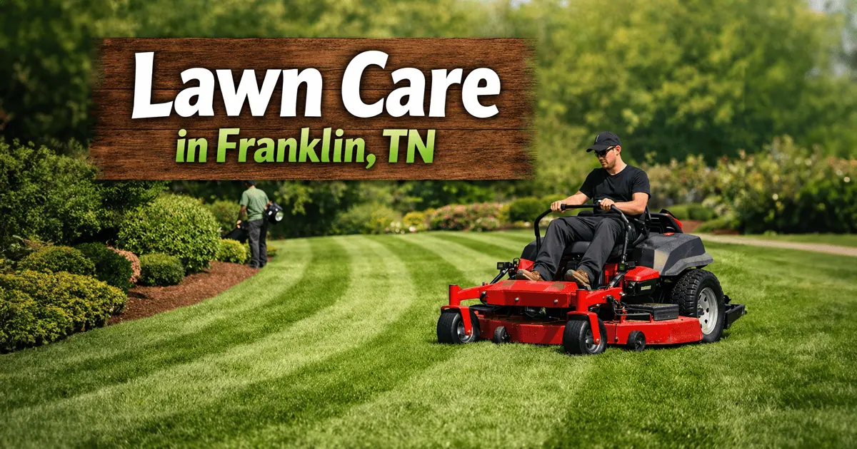 You are currently viewing Lawn Care in Franklin, TN: Professional Services by a Local Family-Owned Company